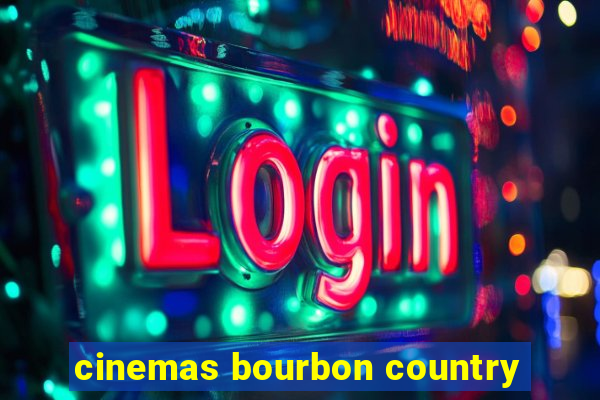 cinemas bourbon country